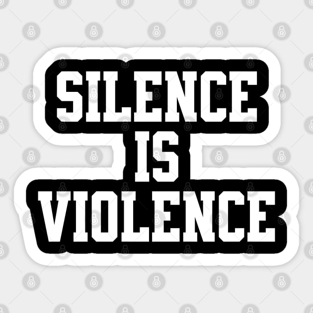 Silence is Violence Bold Sticker by UrbanLifeApparel